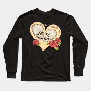 Love You to Death Long Sleeve T-Shirt